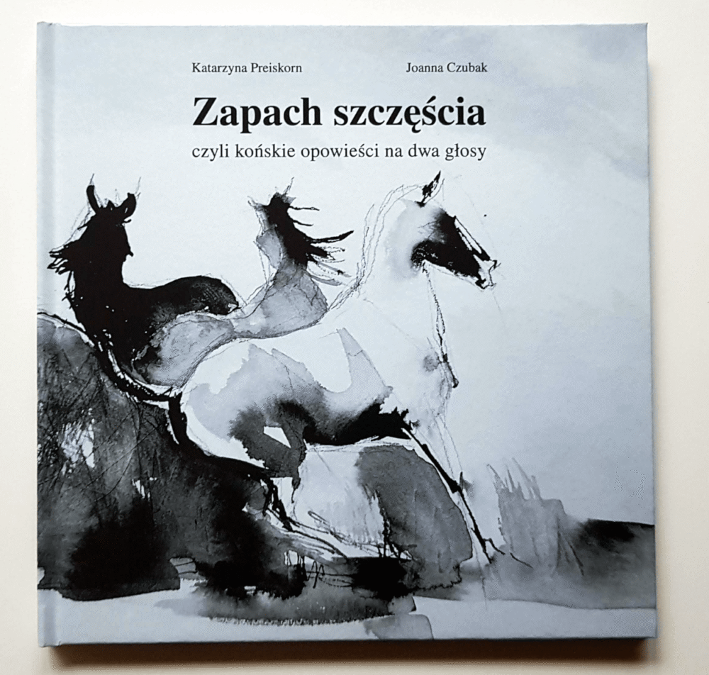 Zapach Szczęscia czyli końskie opowieści na dwa głosy